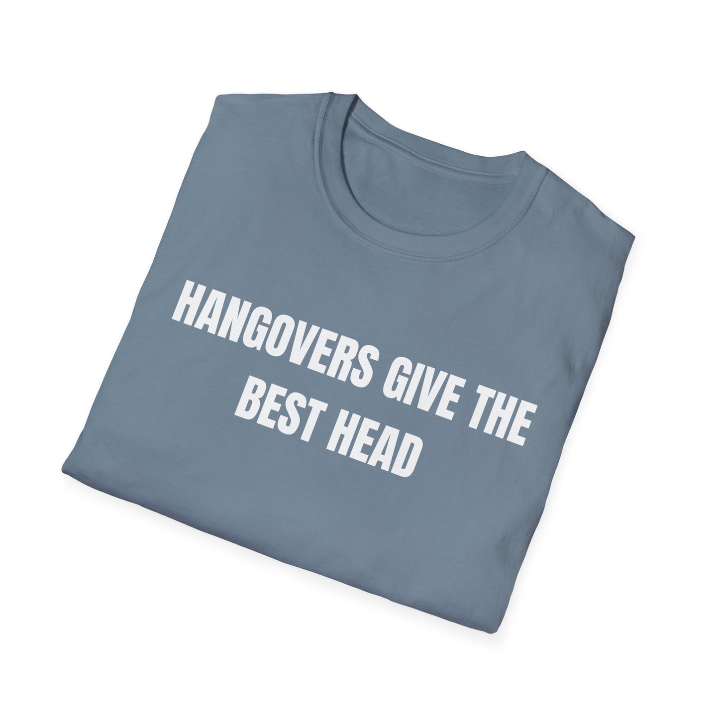 Hangovers Give The Best Head T-Shirt