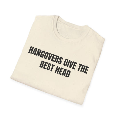 Hangovers Give The Best Head T-Shirt