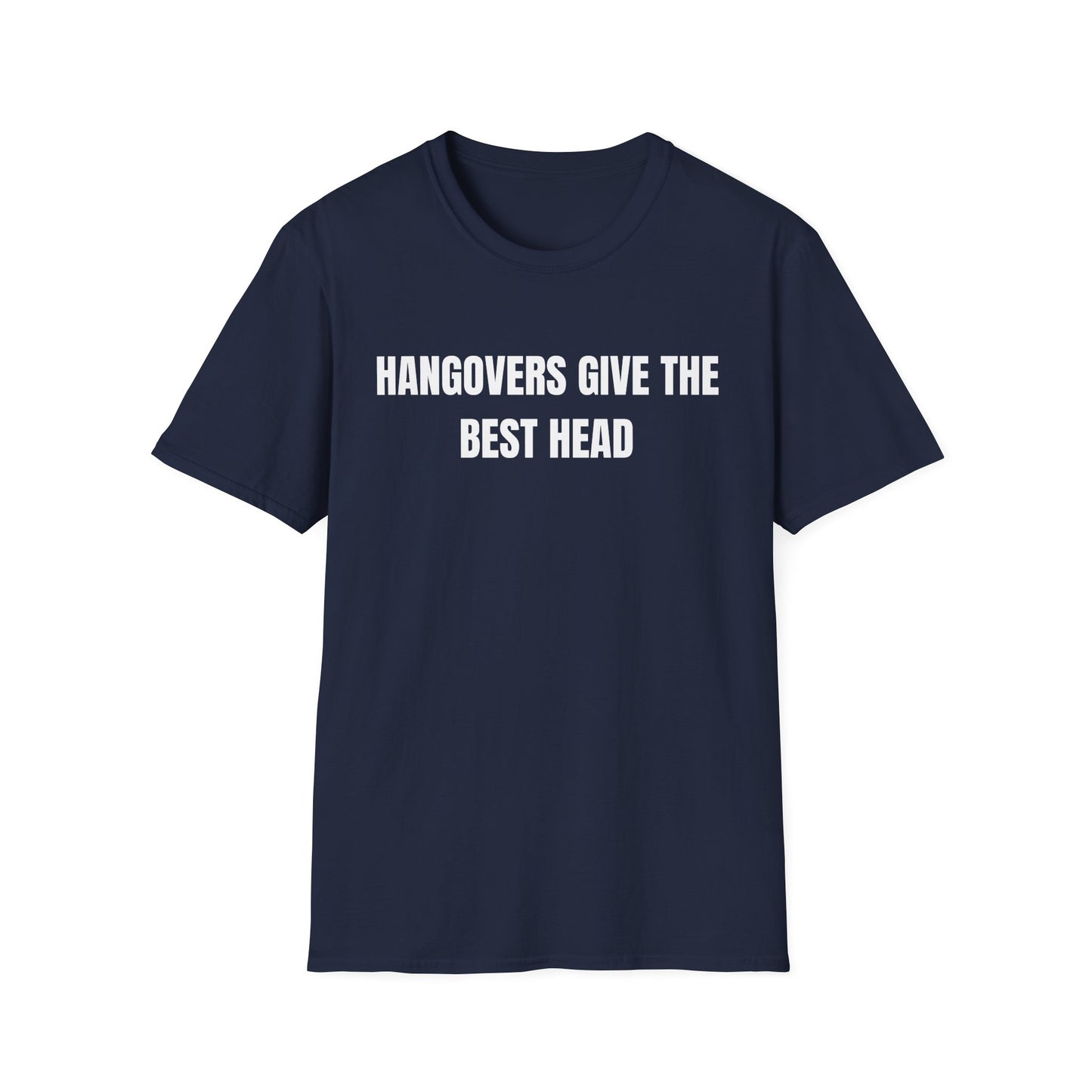 Hangovers Give The Best Head T-Shirt