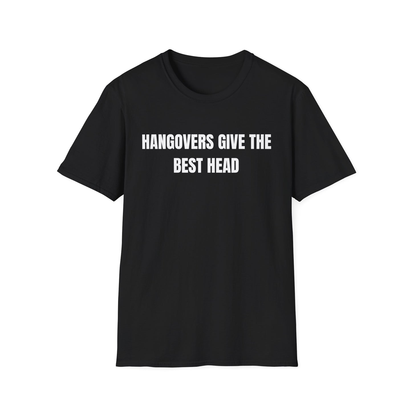Hangovers Give The Best Head T-Shirt