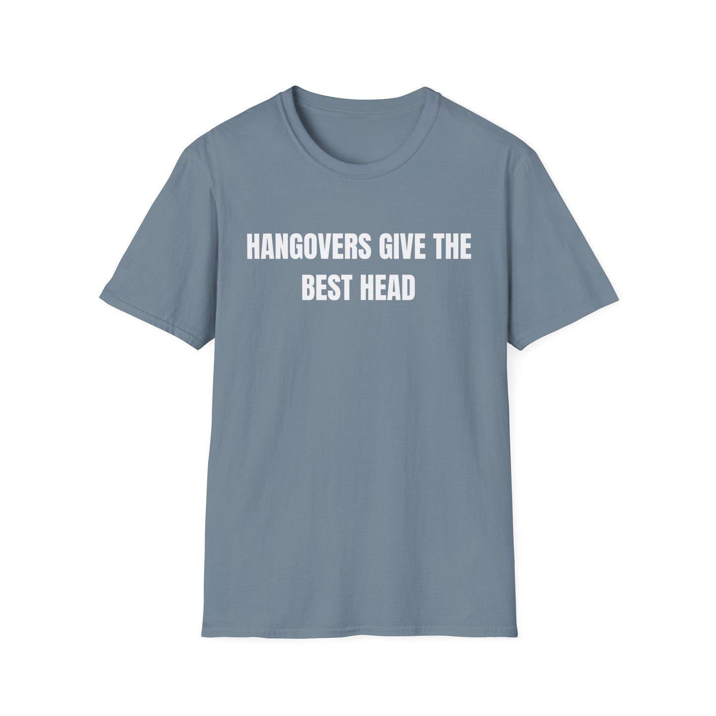 Hangovers Give The Best Head T-Shirt
