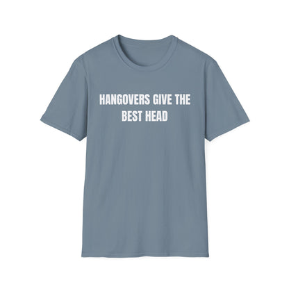 Hangovers Give The Best Head T-Shirt