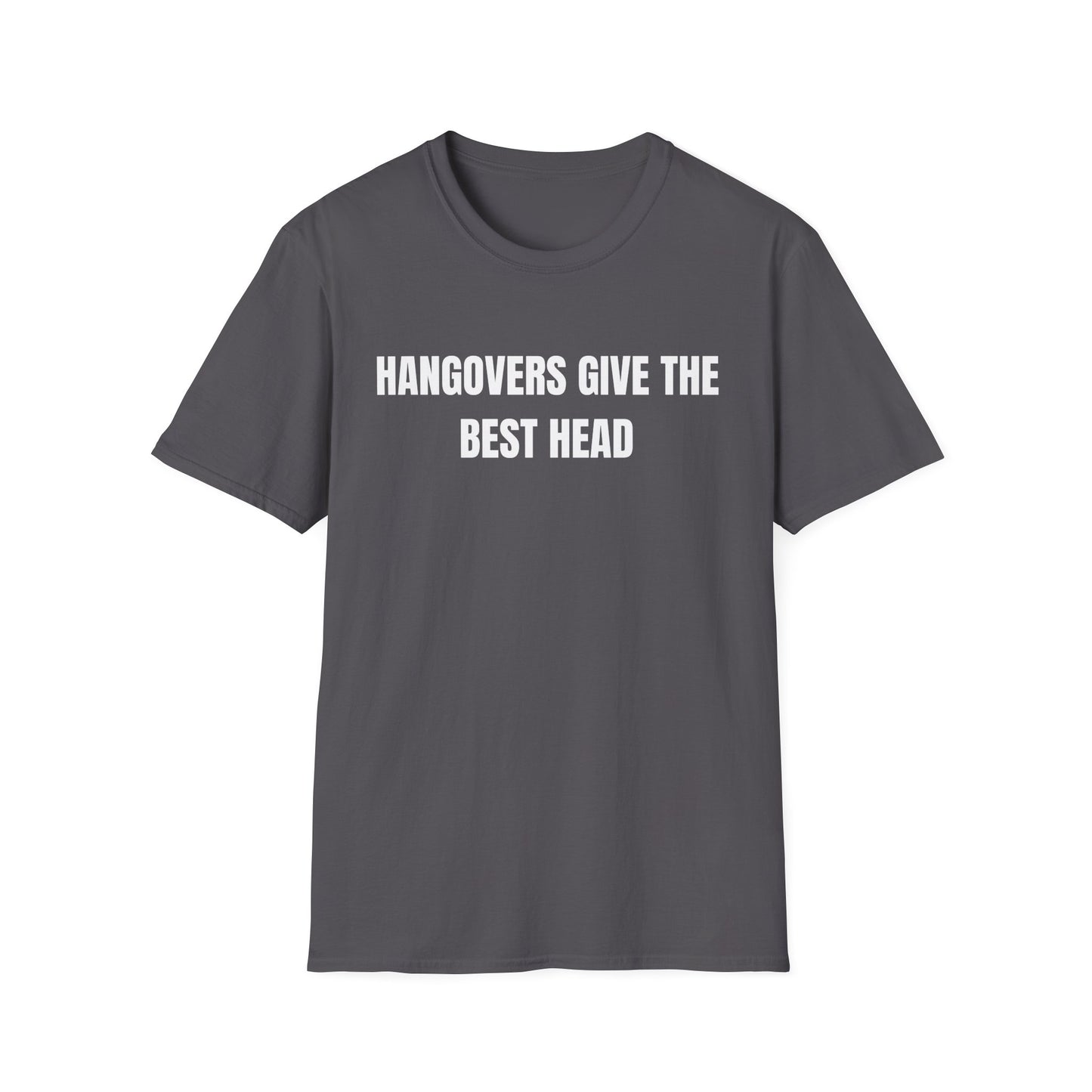 Hangovers Give The Best Head T-Shirt