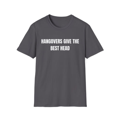 Hangovers Give The Best Head T-Shirt