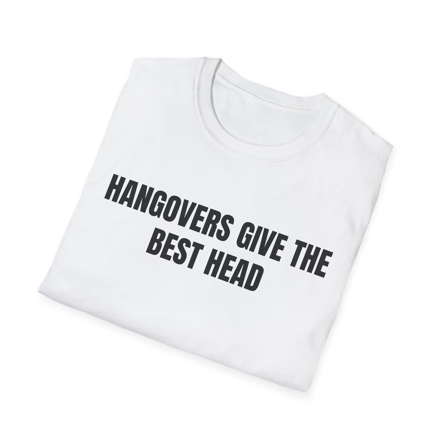 Hangovers Give The Best Head T-Shirt