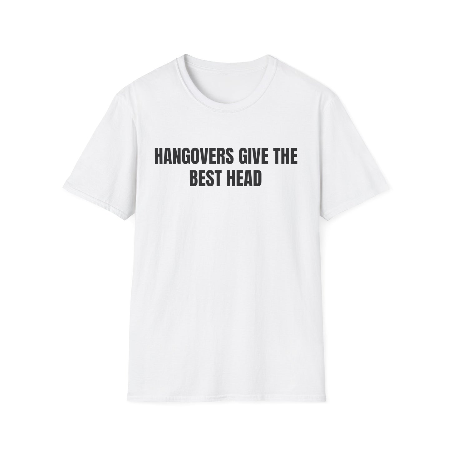 Hangovers Give The Best Head T-Shirt