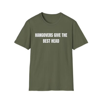 Hangovers Give The Best Head T-Shirt
