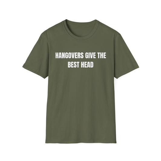 Hangovers Give The Best Head T-Shirt