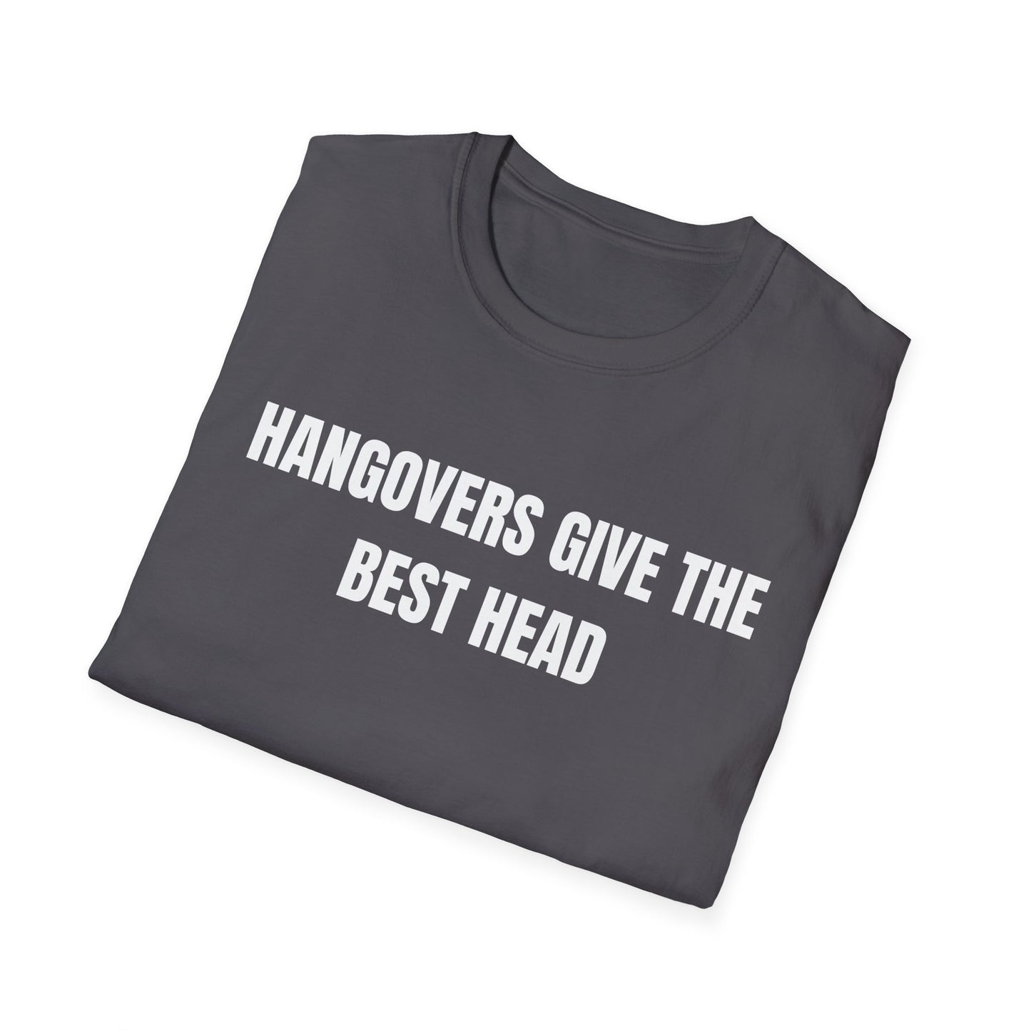 Hangovers Give The Best Head T-Shirt