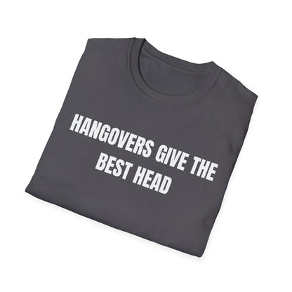 Hangovers Give The Best Head T-Shirt