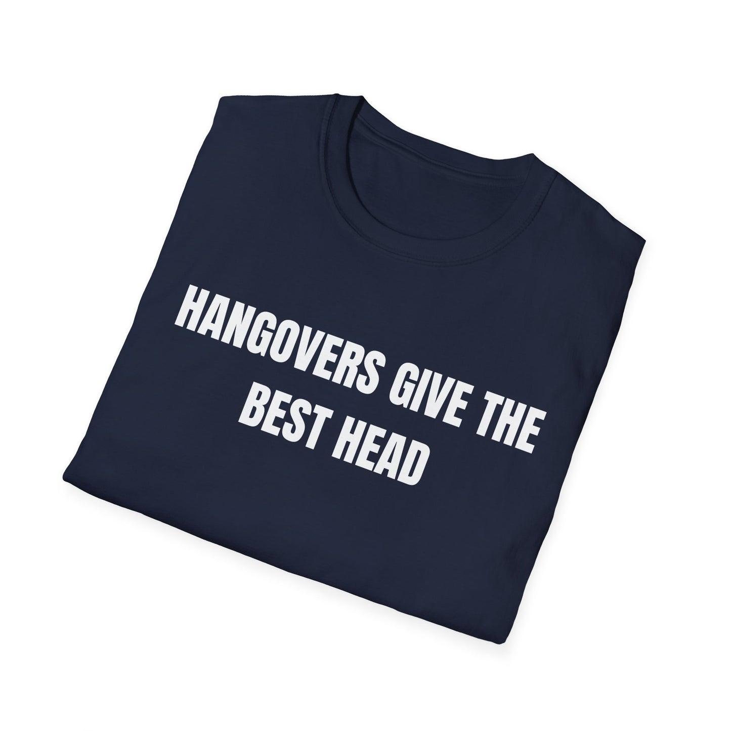 Hangovers Give The Best Head T-Shirt