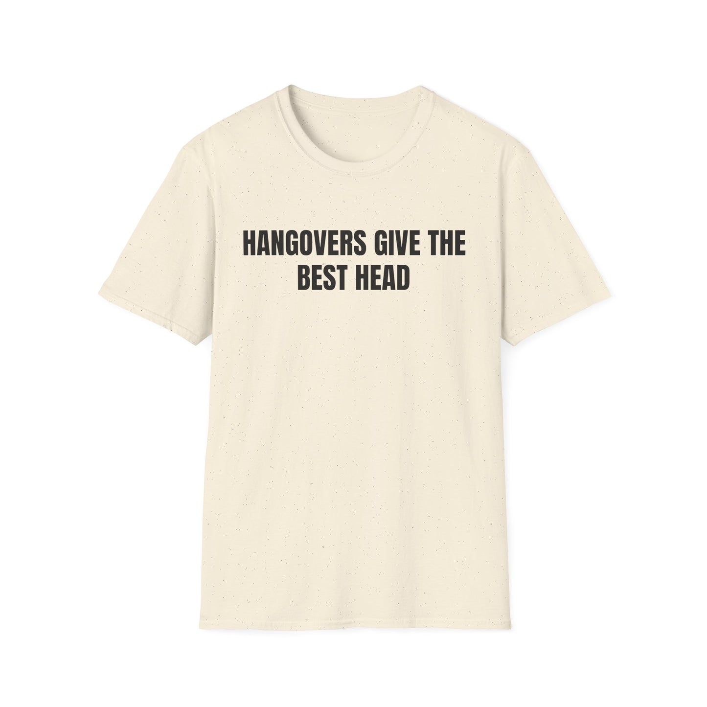 Hangovers Give The Best Head T-Shirt