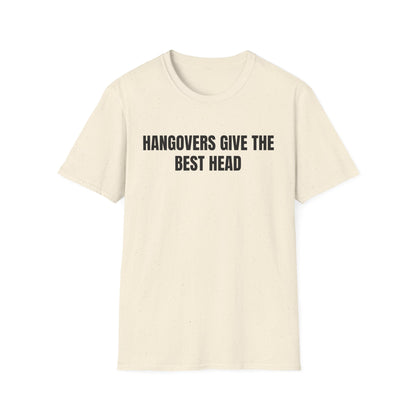 Hangovers Give The Best Head T-Shirt
