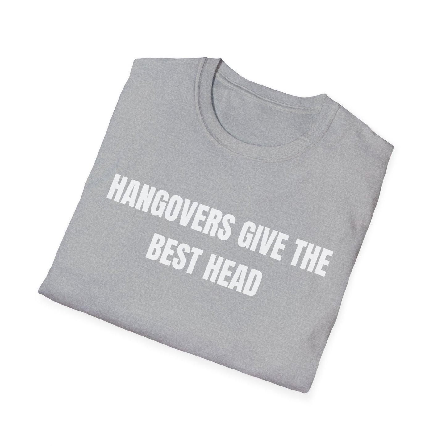 Hangovers Give The Best Head T-Shirt