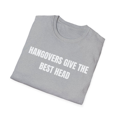 Hangovers Give The Best Head T-Shirt